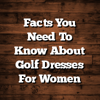 Facts You Need To Know About Golf Dresses For Women