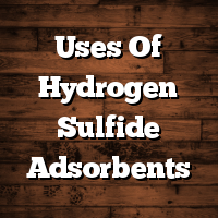 Uses Of Hydrogen Sulfide Adsorbents